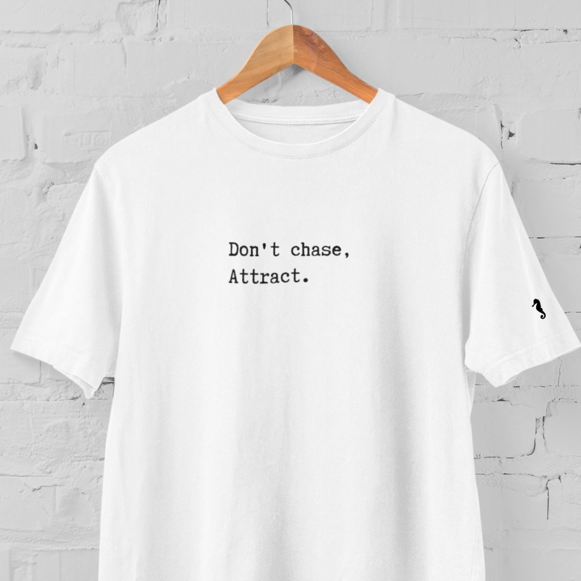 Don't Chase. Attract.
